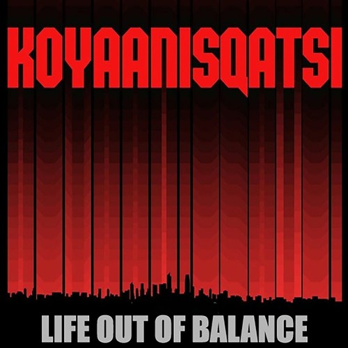 Koyaanisqatsi: Life Out of Balance (