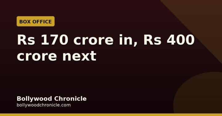 Rs 170 crore weekend, Rs 400 crore in sight