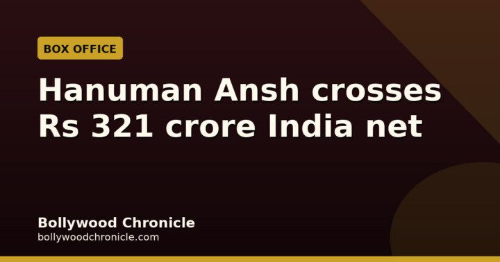 Hanuman Ansh crosses Rs 321 crore India net