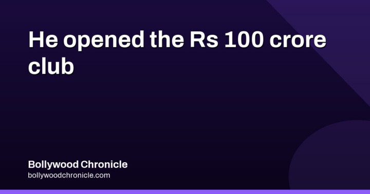 He opened Hindi cinema's Rs 100 crore club