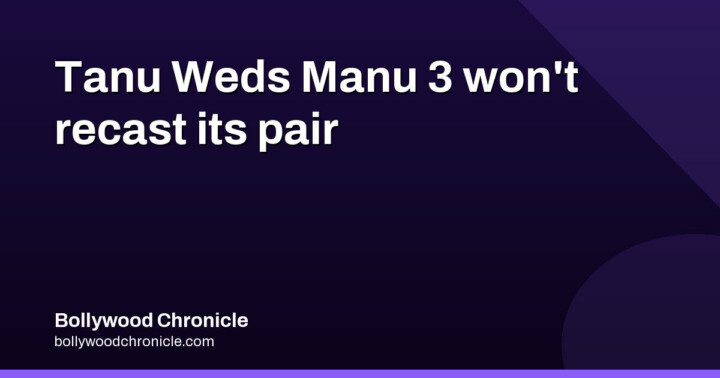 Tanu Weds Manu 3 stays with Madhavan and Kangana